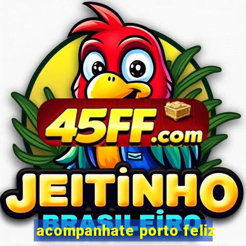 acompanhate porto feliz